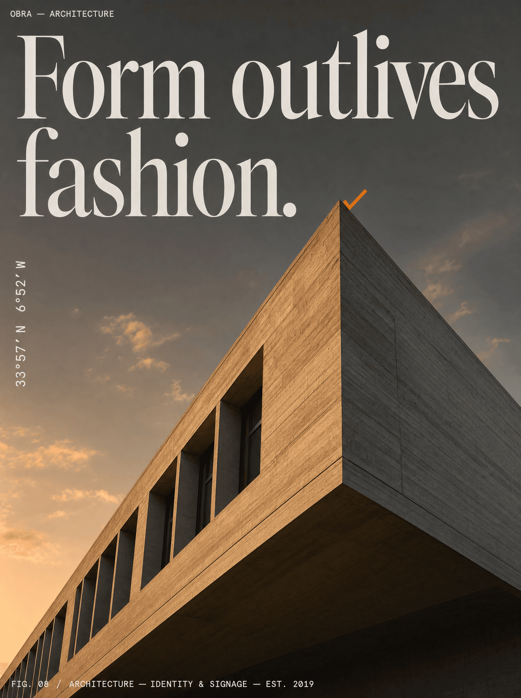 Architecture poster for Obra — a low-angle photograph of a board-formed concrete building raked by golden dusk light, a single orange tick marking one corner, beneath a Didone headline reading “Form outlives fashion.” over vertical monospace coordinates.